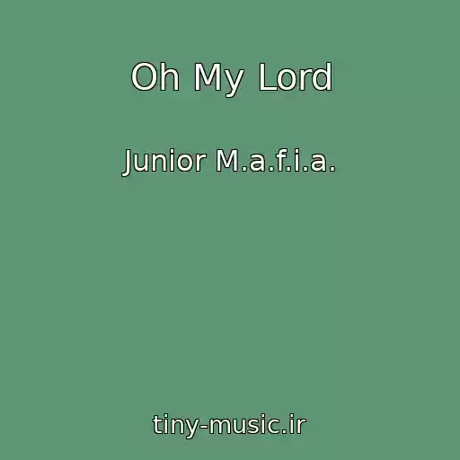 کاور آهنگ Oh My Lord از Junior M.a.f.i.a.