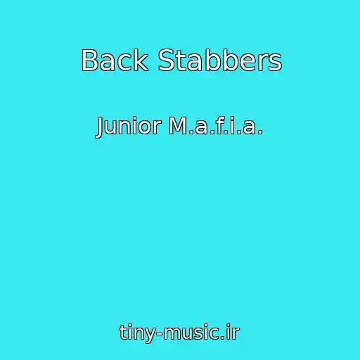 کاور آهنگ Back Stabbers از Junior M.a.f.i.a.
