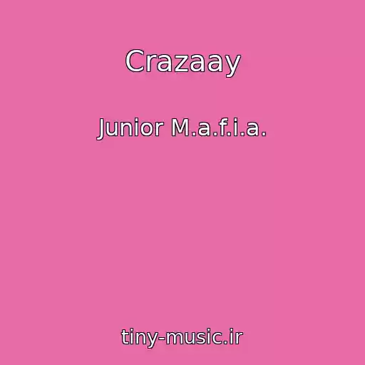 کاور آهنگ Crazaay از Junior M.a.f.i.a.