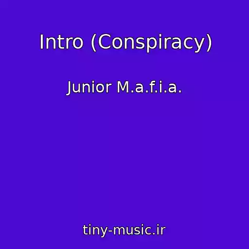کاور آهنگ Intro (Conspiracy) از Junior M.a.f.i.a.