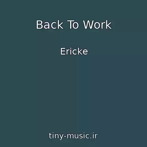کاور آهنگ Back To Work از Ericke