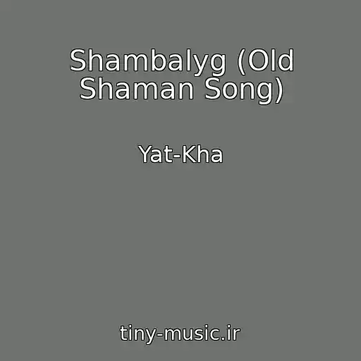 کاور آهنگ Shambalyg (Old Shaman Song) از Yat-Kha