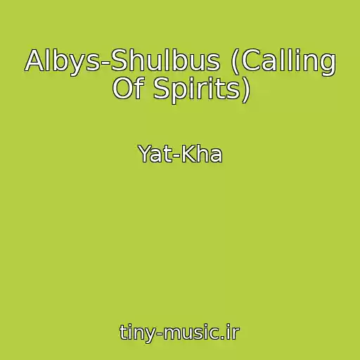 کاور آهنگ Albys-Shulbus (Calling Of Spirits) از Yat-Kha