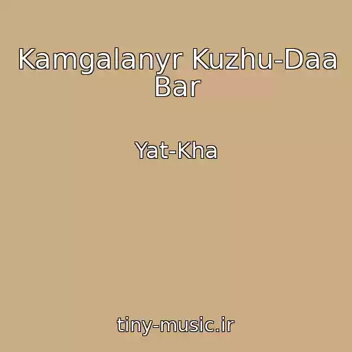 کاور آهنگ Kamgalanyr Kuzhu-Daa Bar از Yat-Kha