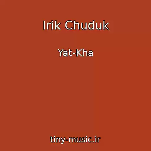 کاور آهنگ Irik Chuduk از Yat-Kha