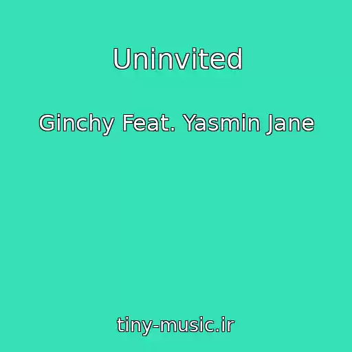 کاور آهنگ Uninvited از Ginchy Feat. Yasmin Jane
