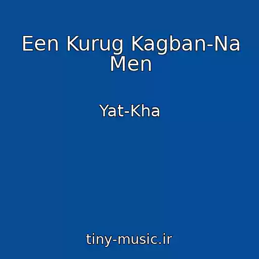 کاور آهنگ Een Kurug Kagban-Na Men از Yat-Kha