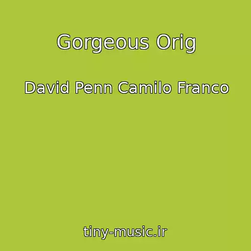 کاور آهنگ Gorgeous Orig از David Penn Camilo Franco