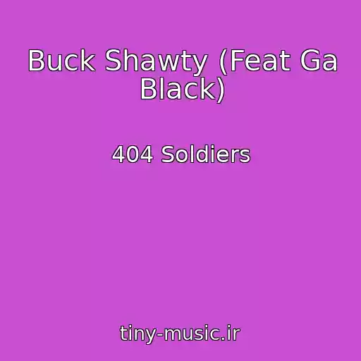 کاور آهنگ Buck Shawty (Feat Ga Black) از 404 Soldiers