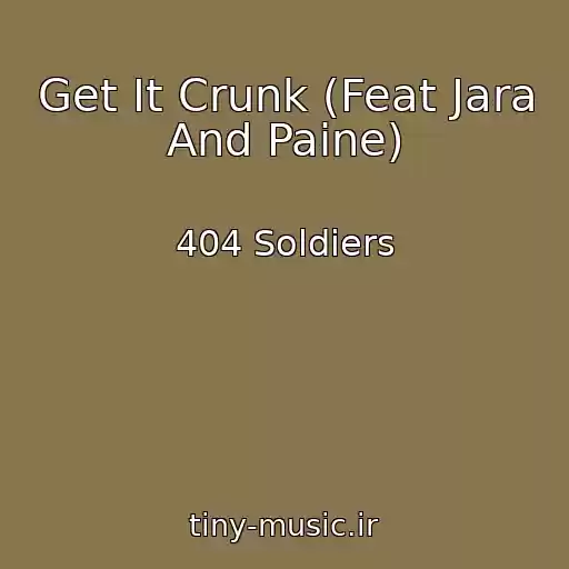 کاور آهنگ Get It Crunk (Feat Jara And Paine) از 404 Soldiers