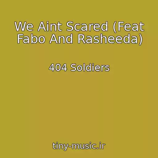 کاور آهنگ We Aint Scared (Feat Fabo And Rasheeda) از 404 Soldiers