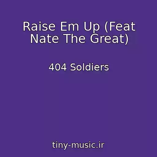 کاور آهنگ Raise Em Up (Feat Nate The Great) از 404 Soldiers