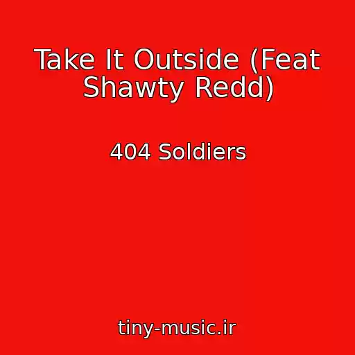کاور آهنگ Take It Outside (Feat Shawty Redd) از 404 Soldiers