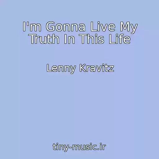 کاور آهنگ I'm Gonna Live My Truth In This Life از Lenny Kravitz