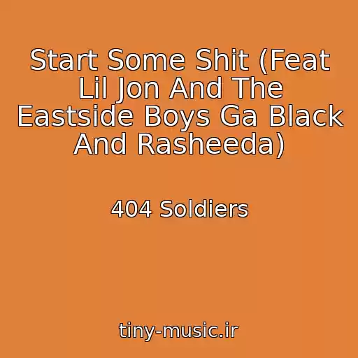 کاور آهنگ Start Some Shit (Feat Lil Jon And The Eastside Boys Ga Black And Rasheeda) از 404 Soldiers