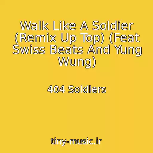کاور آهنگ Walk Like A Soldier (Remix Up Top) (Feat Swiss Beats And Yung Wung) از 404 Soldiers