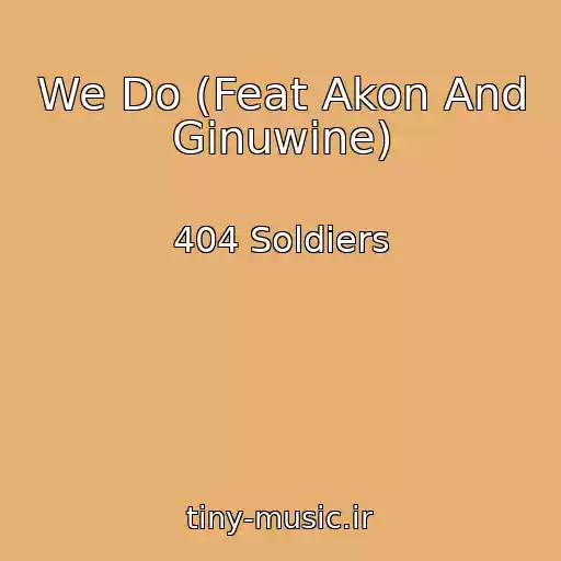 کاور آهنگ We Do (Feat Akon And Ginuwine) از 404 Soldiers