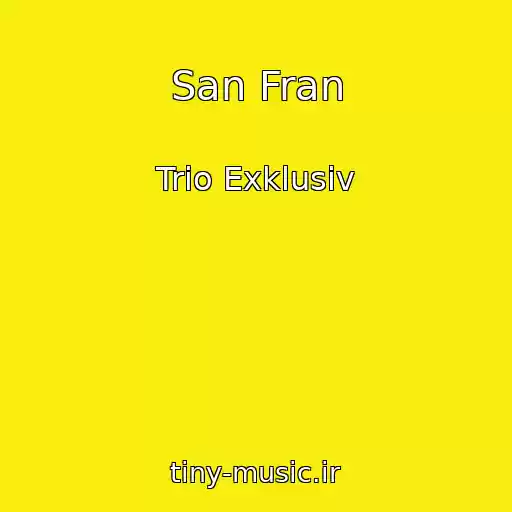 کاور آهنگ San Fran از Trio Exklusiv