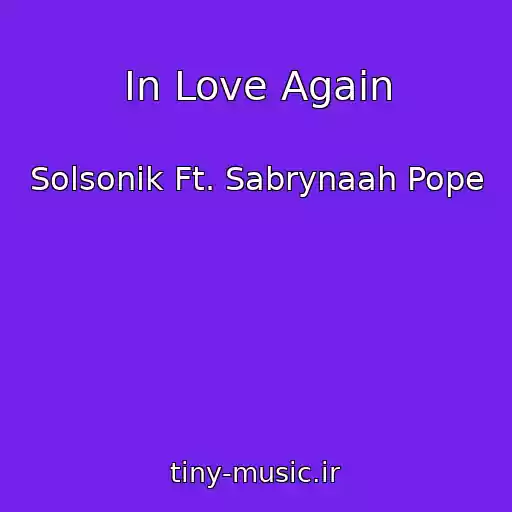 کاور آهنگ In Love Again از Solsonik Ft. Sabrynaah Pope
