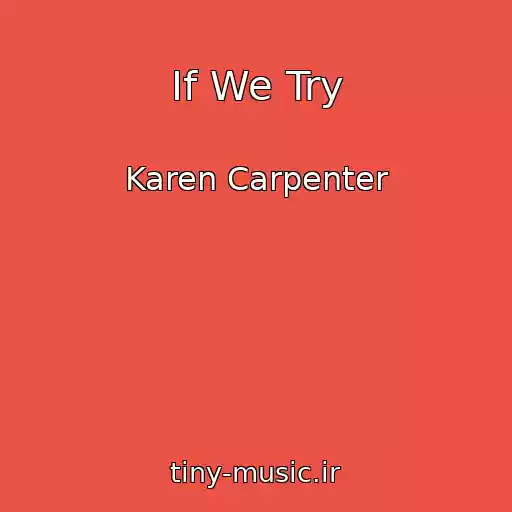 کاور آهنگ If We Try از Karen Carpenter