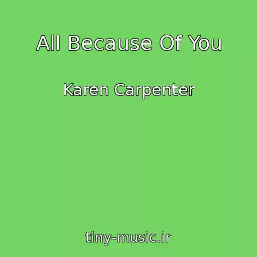 کاور آهنگ All Because Of You از Karen Carpenter