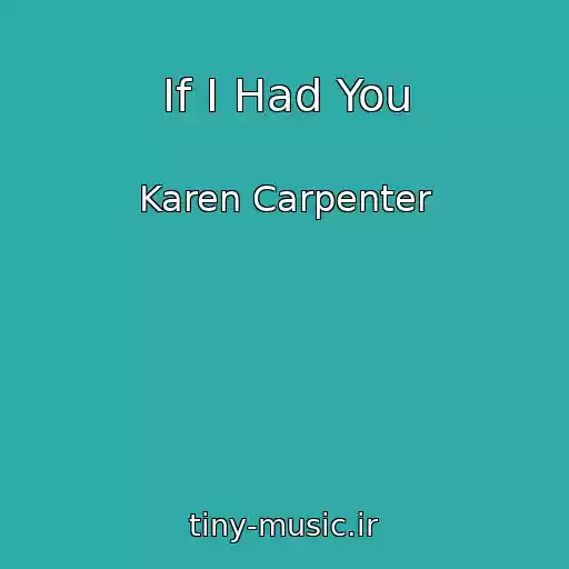 کاور آهنگ If I Had You از Karen Carpenter