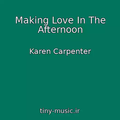 کاور آهنگ Making Love In The Afternoon از Karen Carpenter