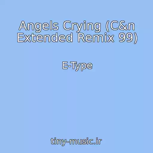 کاور آهنگ Angels Crying (C&n Extended Remix 99) از E-Type