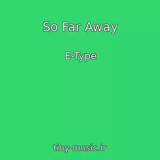 کاور آهنگ So Far Away از E-Type