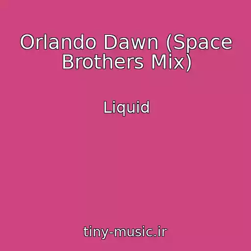کاور آهنگ Orlando Dawn (Space Brothers Mix) از Liquid
