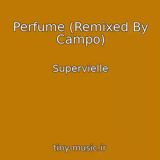 کاور آهنگ Perfume (Remixed By Campo) از Supervielle