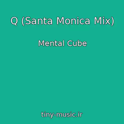 کاور آهنگ Q (Santa Monica Mix) از Mental Cube