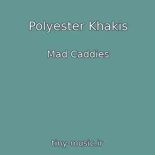 کاور آهنگ Polyester Khakis از Mad Caddies