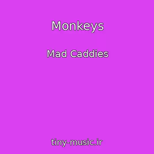 کاور آهنگ Monkeys از Mad Caddies