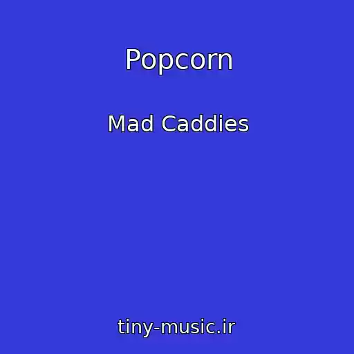 کاور آهنگ Popcorn از Mad Caddies