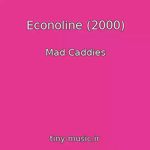 کاور آهنگ Econoline (2000) از Mad Caddies