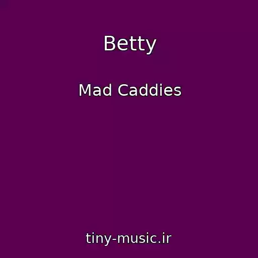 کاور آهنگ Betty از Mad Caddies