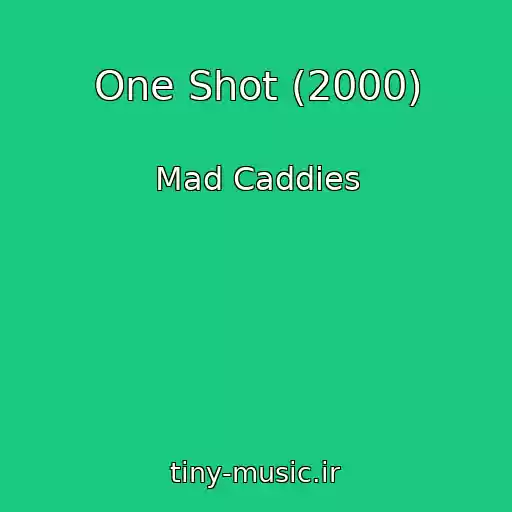 کاور آهنگ One Shot (2000) از Mad Caddies