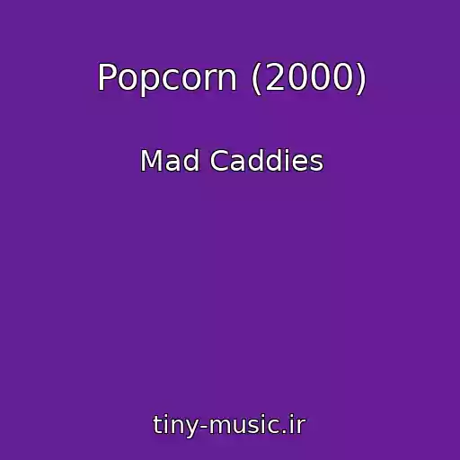 کاور آهنگ Popcorn (2000) از Mad Caddies