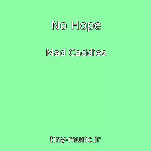 کاور آهنگ No Hope از Mad Caddies