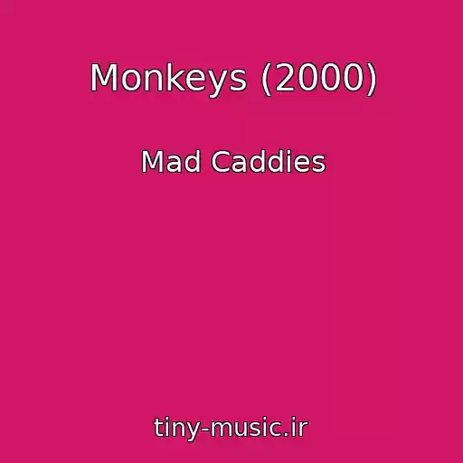 کاور آهنگ Monkeys (2000) از Mad Caddies