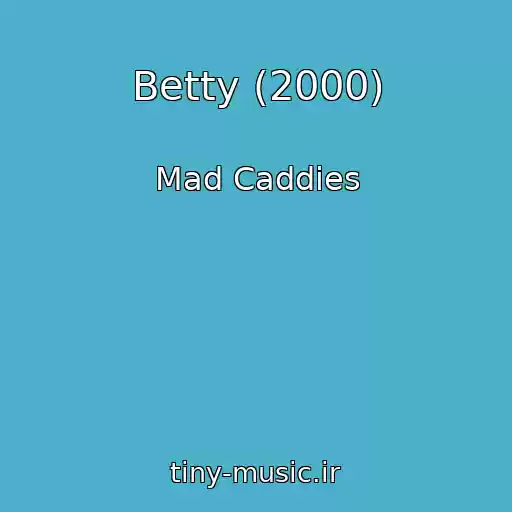 کاور آهنگ Betty (2000) از Mad Caddies