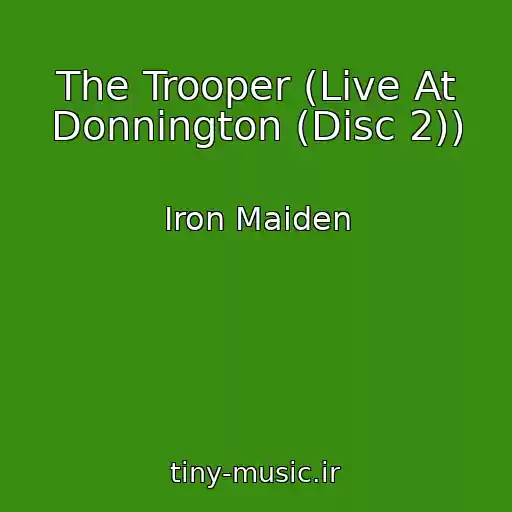کاور آهنگ The Trooper (Live At Donnington (Disc 2)) از Iron Maiden