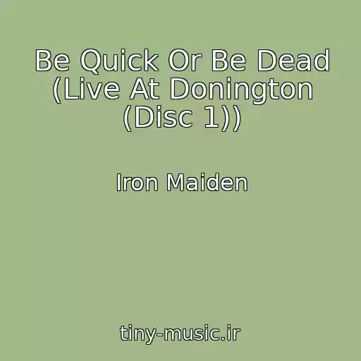 کاور آهنگ Be Quick Or Be Dead (Live At Donington (Disc 1)) از Iron Maiden