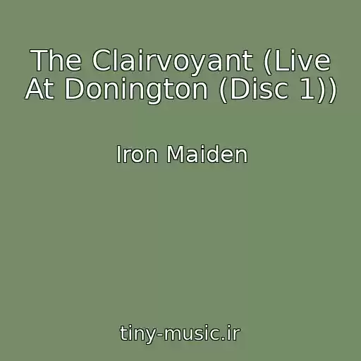 کاور آهنگ The Clairvoyant (Live At Donington (Disc 1)) از Iron Maiden