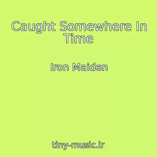 کاور آهنگ Caught Somewhere In Time از Iron Maiden