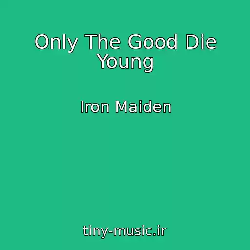 کاور آهنگ Only The Good Die Young از Iron Maiden
