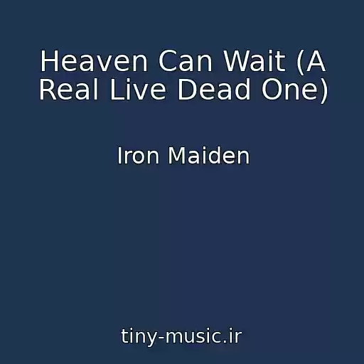 کاور آهنگ Heaven Can Wait (A Real Live Dead One) از Iron Maiden