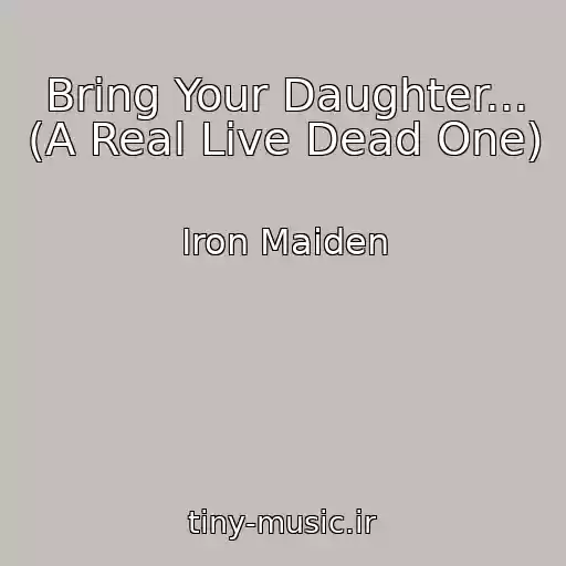 کاور آهنگ Bring Your Daughter... (A Real Live Dead One) از Iron Maiden