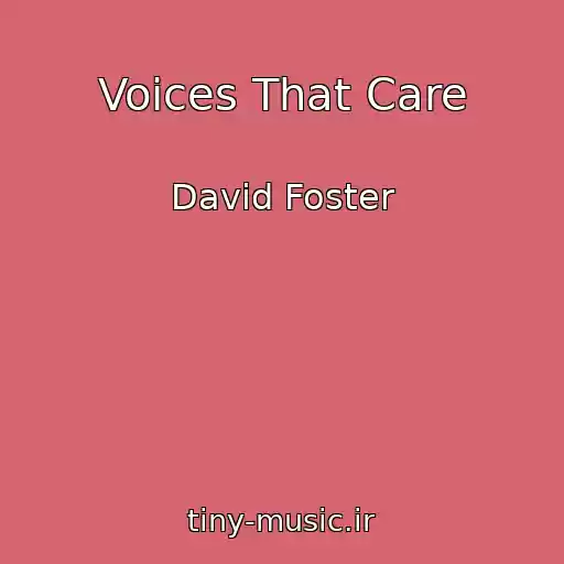 کاور آهنگ Voices That Care از David Foster